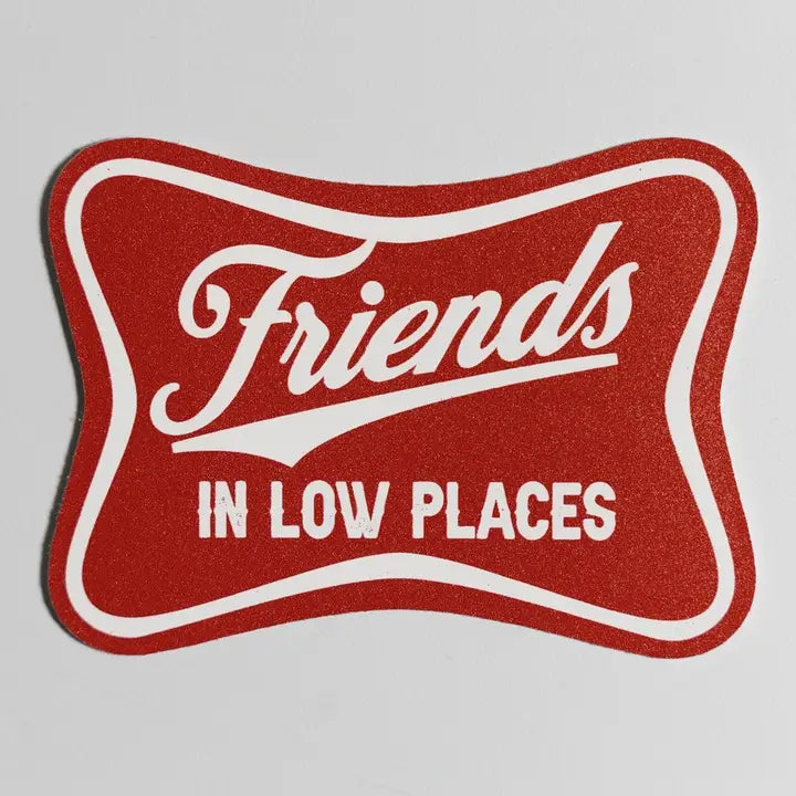 Friends In Low Places Sticker
