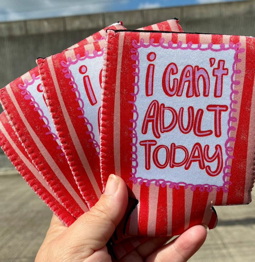 I Can't Adult Today Regular Koozie