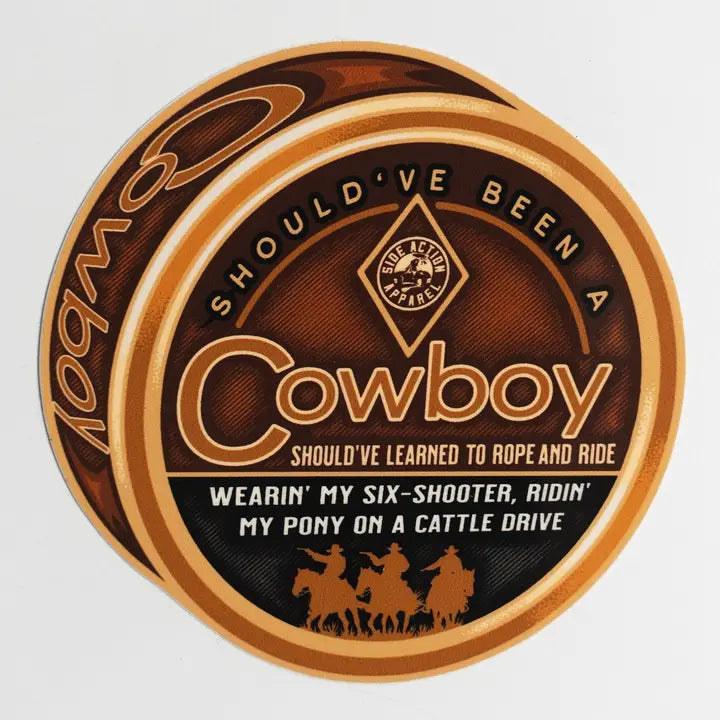 Should've Been A Cowboy Sticker